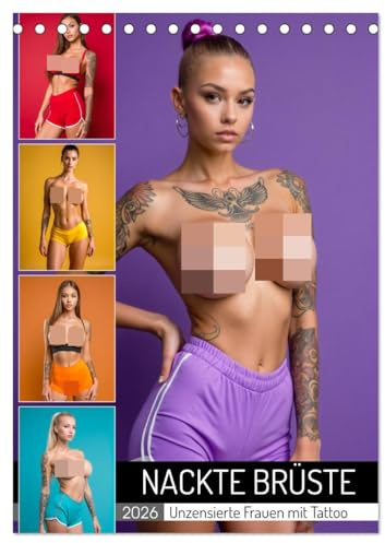 NACKTE BRÜSTE - Unzensierte Frauen mit Tattoo (Tischkalender 2026 DIN A5 hoch), CALVENDO Monatskalender: Erotische Tattoo-Girls zeigen freizügig Ihre Brüste (CALVENDO Erotik)