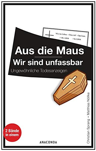 Aus die Maus / Wir sind unfassbar: Ungewöhnliche Todesanzeigen (2 Bände in 1)