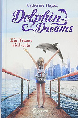 Dolphin Dreams (Band 3) - Ein Traum wird wahr: Kinderbuch über Freundschaft für Mädchen und Jungen ab 10 Jahre