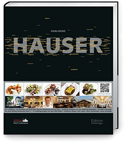 Karlheinz Hauser - Rezepte, Konzepte, Geschichten: Rezepte, Konzepte, Geschichten, Philosophie