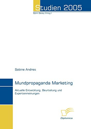 Mundpropaganda Marketing: Aktuelle Entwicklung, Beurteilung und Expertenmeinungen (Studien 2005)