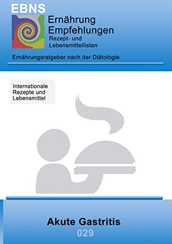 Ernährung bei Akute Gastritis: DIÄTETIK - Gastrointestinaltrakt - Magen und Zwölffingerdarm - Akute Gastritis (EBNS Ernährungsempfehlungen)
