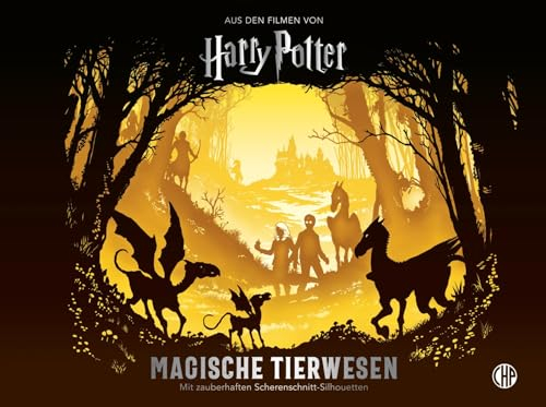 Harry Potter - Magische Tierwesen: Die phantasievollen Wesen der Filme mit Scherenschnitt-Silhouetten entdecken - für große und kleine Potter-Fans