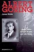 Albert Göring: Gegen Hitler, meinen Bruder und alle Nazis