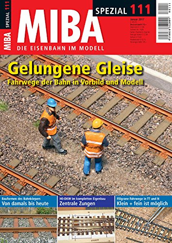 MIBA Spezial 111 - Gelungene Gleise - Fahrwege der Bahn in Vorbild und Modell