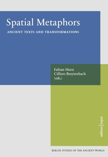 Spatial Metaphors: Ancient Texts and Transformations - Berlin Studies of the Ancient World 39