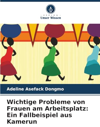 Wichtige Probleme von Frauen am Arbeitsplatz: Ein Fallbeispiel aus Kamerun: DE
