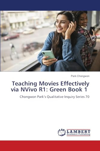 Teaching Movies Effectively via NVivo R1: Green Book 1: Chongwon Park’s Qualitative Inquiry Series 70