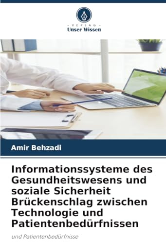 Informationssysteme des Gesundheitswesens und soziale Sicherheit Brückenschlag zwischen Technologie und Patientenbedürfnissen: und Patientenbedürfnisse