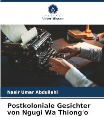 Postkoloniale Gesichter von Ngugi Wa Thiong'o: DE