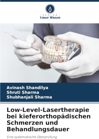 Low-Level-Lasertherapie bei kieferorthopädischen Schmerzen und Behandlungsdauer: Eine systematische Überprüfung