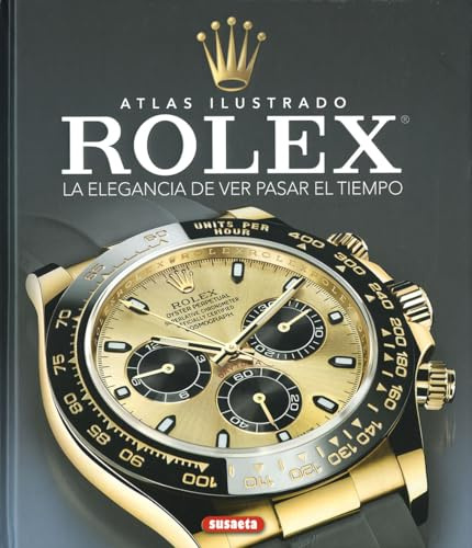 Rolex. La elegancia de ver pasar el tiempo (Atlas Ilustrado)