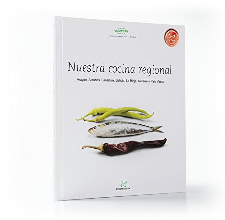 Nuestra Cocina Regional Aragón, Asturias, Cantabria, Galicia, La Rioja, Navarra y País Vasco