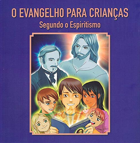 O Evangelho para crianças: Segundo o Espiritismo (Série Infantil, Band 4)