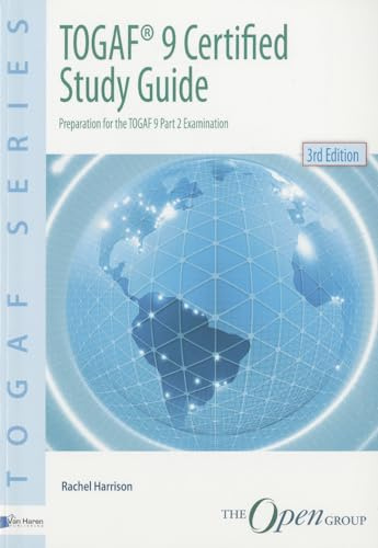 TOGAF® 9 Certifi ed Study Guide: Preparation for the TOGAF 9 Part 2 Examination