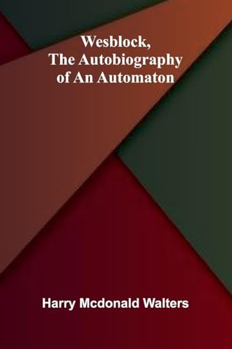 Wesblock, the autobiography of an automaton