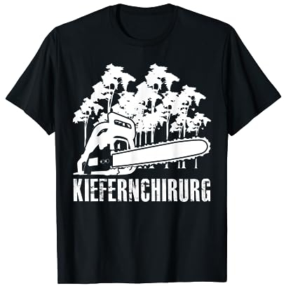 Kettensäge Kiefernchirurg Motorsäge T-Shirt