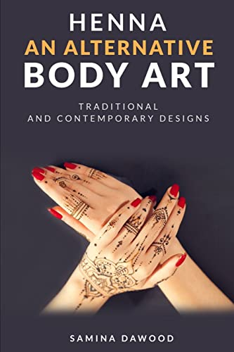 Henna – An Alternative Body Art: Traditional and Contemporary Designs