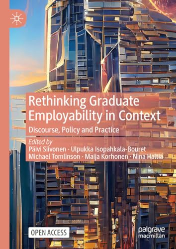 Rethinking Graduate Employability in Context: Discourse, Policy and Practice