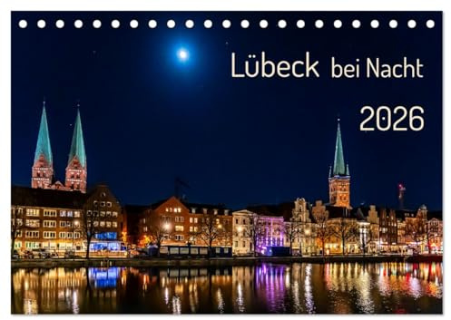 Lübeck bei Nacht (Tischkalender 2026 DIN A5 quer), CALVENDO Monatskalender: Ein Stadtbummel bei Nacht durch die Altstadt von Lübeck. (CALVENDO Orte)