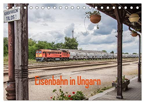 Eisenbahn in Ungarn (Tischkalender 2026 DIN A5 quer), CALVENDO Monatskalender: Impressionen von Zügen und Landschaften im wunderschönen Ungarn (CALVENDO Orte)