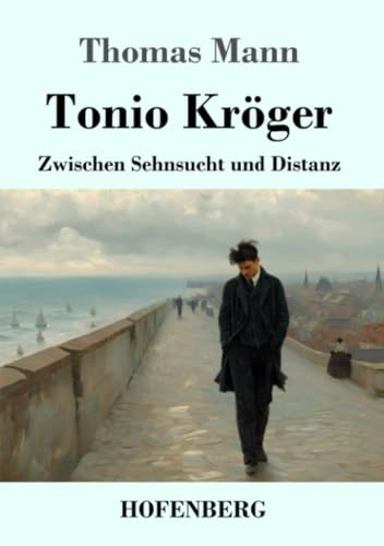 Tonio Kröger: Zwischen Sehnsucht und Distanz