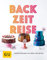 BackZeitReise: Trends & Klassiker aus sieben Jahrzehnten (GU Backen)