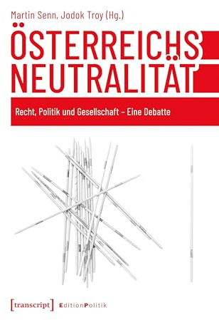 Österreichs Neutralität: Recht, Politik und Gesellschaft – Eine Debatte (Edition Politik)