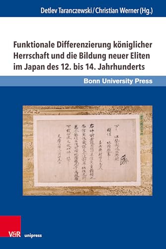 Funktionale Differenzierung königlicher Herrschaft und die Bildung neuer Eliten im Japan des 12. bis 14. Jahrhunderts (Studien zu Macht und ... in transkultureller Perspektive«)