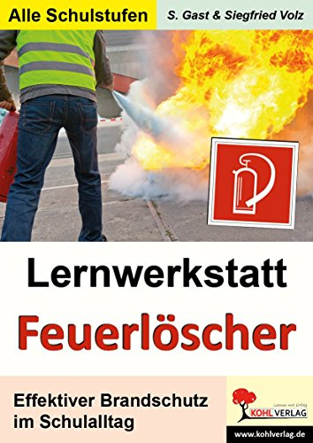 Lernwerkstatt Feuerlöscher: Effektiver Brandschutz im Schulalltag
