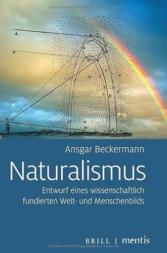 Naturalismus: Entwurf eines wissenschaftlich fundierten Welt- und Menschenbilds. 2. überarbeitete und ergänzte Auflage
