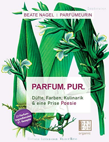 PARFUM PUR: Düfte, Farben, Kulinarik & eine Prise Poesie: und eine Prise Poesie (Luxus der Wohlgerüche)