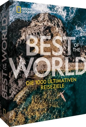 National Geographic Best of the World: Die 1000 ultimativen Reiseziele