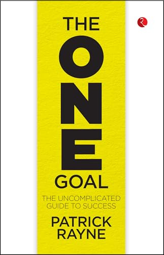 THE ONE GOAL: The Uncomplicated Guide To Success