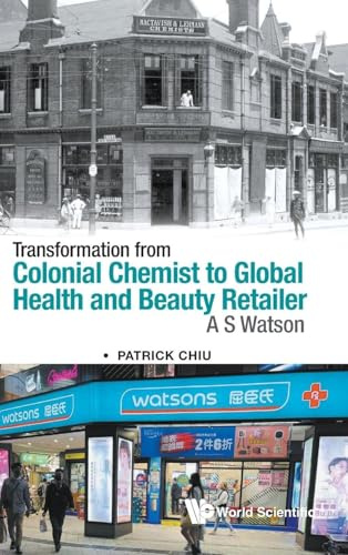 Transformation From Colonial Chemist To Global Health And Beauty Retailer: A.s. Watson