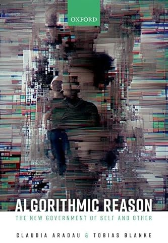 Algorithmic Reason: The New Government of Self and Other