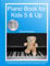Piano Book for Kids 5 & Up - Beginner Level: Learn to Play Famous Piano Songs, Easy Pieces & Fun Music, Piano Technique, Music Theory & How to Read ... Lessons) (Piano Book for Adult Beginners)