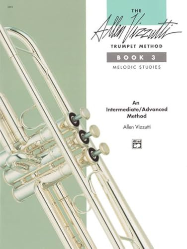 The Allen Vizzutti Trumpet Method - Book 3, Melodic Studies: An Intermediate / Advanced Method