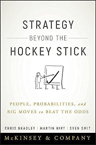 Strategy Beyond the Hockey Stick: People, Probabilities, and Big Moves to Beat the Odds