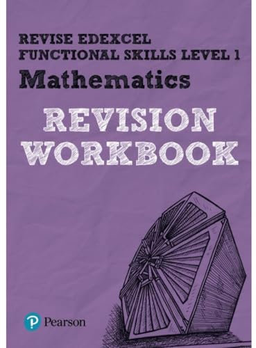 Revise Edexcel Functional Skills Mathematics Level 1 Workbook (Revise Functional Skills): Workbook Level 1 (Revise Functional Skills): for home learning