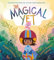 The Magical Yet (The Magical Yet, 1, Band 1)