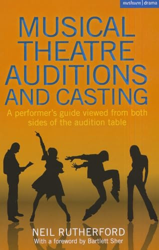 Musical Theatre Auditions and Casting: A performer's guide viewed from both sides of the audition table