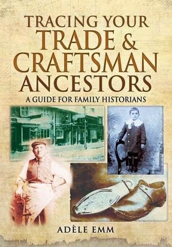 Tracing Your Trade and Craftsmen Ancestors: A Guide for Family Historians (Tracing Your Ancestors)
