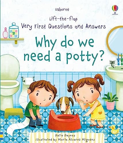 Why Do We Need A Potty? (Very First Lift-the-Flap Questions & Answers): 1 (Very First Questions and Answers)