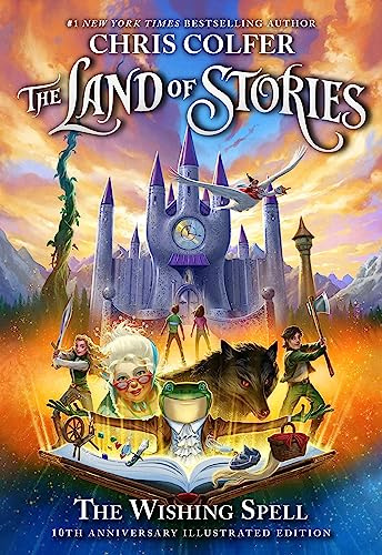 The Land of Stories: The Wishing Spell: 10th Anniversary Illustrated Edition: Book 1