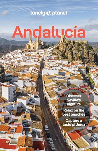 Lonely Planet Andalucia: Plan the Trip of a Lifetime | Detailed Itineraries & Maps | Insider Tips | Covers Sevilla & Huelva, Cadiz & Gibraltar, Malaga and more (Lonely Planet Travel Guide)