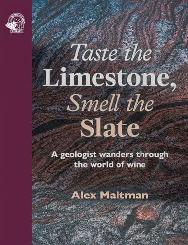 Taste the Limestone, Smell the Slate: A geologist wanders through the world of wine