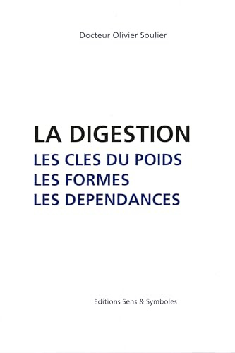La digestion - Les clés du poids, les formes, les dépendances