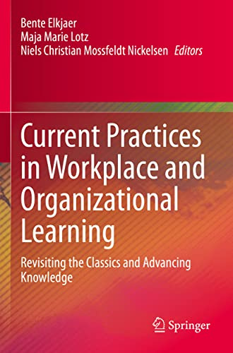 Current Practices in Workplace and Organizational Learning: Revisiting the Classics and Advancing Knowledge