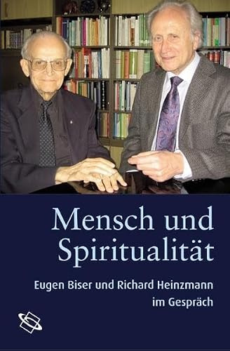 Mensch und Spiritualität. Eugen Biser und Richard Heinzmann im Gespräch